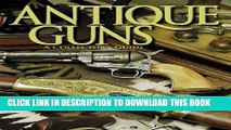 Collection Book Antique Guns: The Collector s Guide (Shooter s Bible)