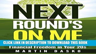 New Book Next Round s On Me: How-to Achieve Financial Freedom in Your 20s