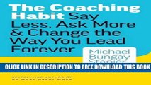 New Book The Coaching Habit: Say Less, Ask More   Change the Way Your Lead Forever