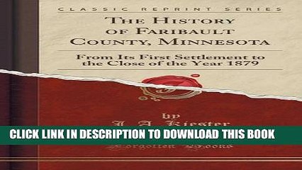 Collection Book The History of Faribault County, Minnesota: From Its First Settlement to the Close