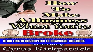 Collection Book How to Make a Business When You re Broke: How to Make Money Out of Nothing,