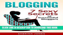New Book Blogging: Blog Marketing: 7 Sexy Secrets of Successful Bloggers (blogging, how to make a