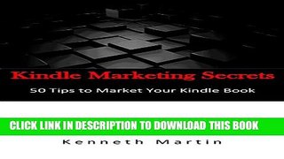 New Book Kindle Marketing Secrets: 50 Tips to Marketing Your Kindle Book