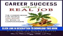 New Book Career Success Without a Real Job: The Career Book for People Too Smart to Work in