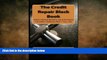 READ book  The Credit Repair Black Book: Credit Repair Secrets and Strategies the Credit Bureaus
