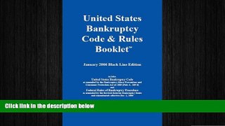 READ book  U.S. Bankruptcy Code   Rules Booklet: January 2006 Black Line Edition  FREE BOOOK