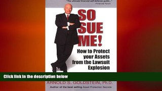 READ book  So Sue Me! How to Protect your Assets from the Lawsuit Explosion  DOWNLOAD ONLINE