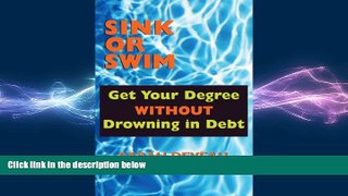 Free [PDF] Downlaod  Sink or Swim: Get Your Degree Without Drowning in Debt  BOOK ONLINE