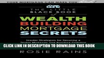 New Book The Little Black Book of Wealth Building Mortgage Secrets: Insider Strategies for