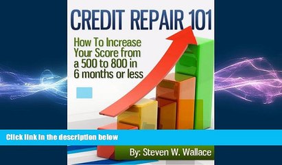 EBOOK ONLINE  Credit Repair 101 : How To Increase Your Score from a 500 to 800 in 6 months or