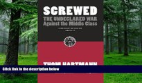 READ FREE FULL  Screwed: The Undeclared War Against the Middle Class - And What We Can Do about