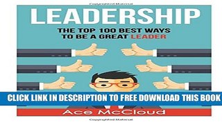 New Book Leadership: The Top 100 Best Ways To Be A Great Leader