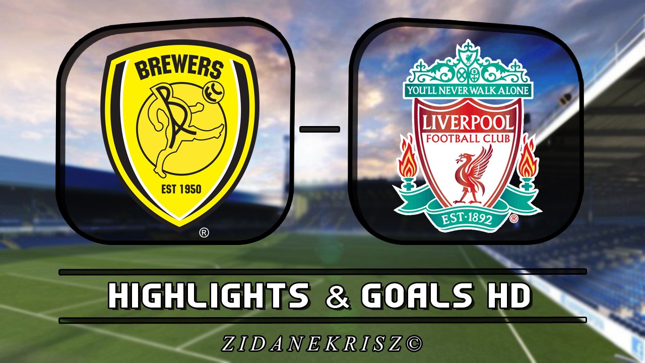 1st Half All Goals & Highlights - Burton Albion FC vs Liverpool FC - EFL Cup - 23/08/2016 HD
