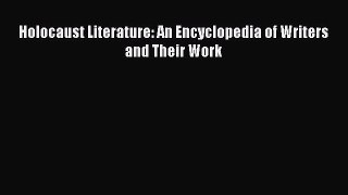 [PDF] Holocaust Literature: An Encyclopedia of Writers and Their Work Full Online