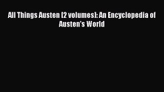 [PDF] All Things Austen [2 volumes]: An Encyclopedia of Austen's World Popular Online