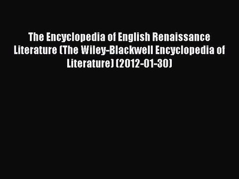 [PDF] The Encyclopedia of English Renaissance Literature (The Wiley-Blackwell Encyclopedia
