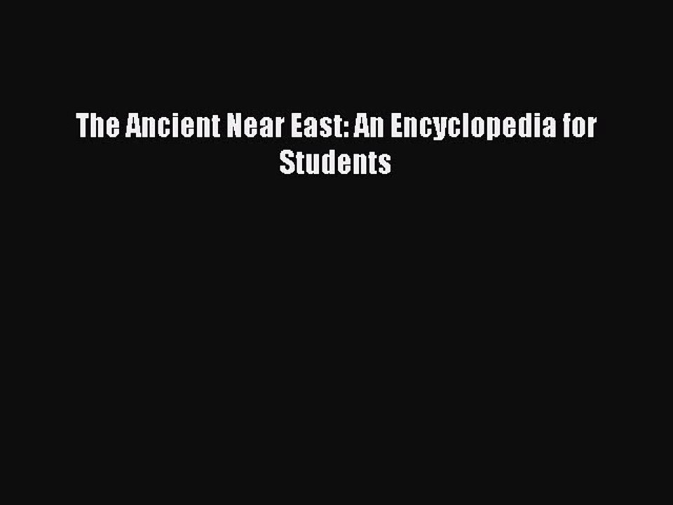 [PDF] The Ancient Near East: An Encyclopedia for Students Popular Colection