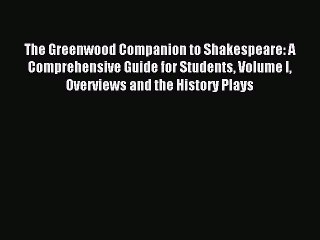 [PDF] The Greenwood Companion to Shakespeare: A Comprehensive Guide for Students Volume I Overviews