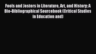 [PDF] Fools and Jesters in Literature Art and History: A Bio-Bibliographical Sourcebook (Critical