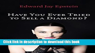 [PDF] Have You Ever Tried to Sell a Diamond?: And other Investigations of the Diamond Trade Full