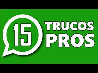 15 MEJORES TRUCOS WHATSAPP - AVANZADOS
