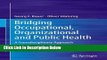 [Get] Bridging Occupational, Organizational and Public Health: A Transdisciplinary Approach Online