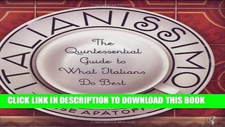 [PDF] Italianissimo: The Quintessential Guide to What Italians Do Best Popular Colection