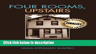 [Get] Four Rooms, Upstairs: A Psychotherapist s Journey Into and Beyond Her Mother s Mental