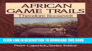 [PDF] African Game Trails: An Account of the African Wanderings of an American Hunter-Naturalist