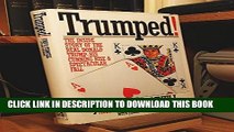 [PDF] Trumped!: The Inside Story of the Real Donald Trump-His Cunning Rise and Spectacular Fall