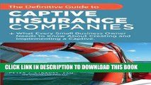 [PDF] The Definitive Guide To Captive Insurance Companies: What Every Small Business Owner Needs