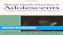 [Get] Mental Health Disorders in Adolescents: A Guide for Parents, Teachers, and Professionals