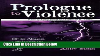 [Get] Prologue to Violence: Child Abuse, Dissociation, and Crime (Psychoanalysis in a New Key Book
