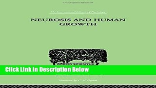 [Get] Neurosis And Human Growth: THE STRUGGLE TOWARD SELF-REALIZATION (International Library of