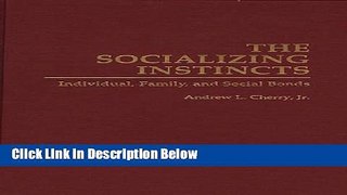 [Best] The Socializing Instincts: Individual, Family, and Social Bonds (Bibliographies and Indexes