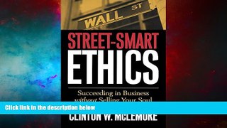READ FREE FULL  Street-Smart Ethics: Succeeding in Business without Selling Your Soul  READ Ebook