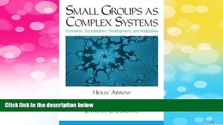 READ FREE FULL  Small Groups as Complex Systems: Formation, Coordination, Development, and