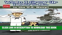 [PDF] When I Grow Up I Want To Be...in the U.S. Navy!: Noah Tours an Aircraft Carrier! Popular