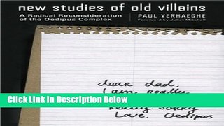 [Get] New Studies of Old Villains: A Radical Reconsideration of the Oedipus Complex Online New
