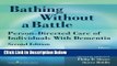 [Fresh] Bathing Without a Battle: Person-Directed Care of Individuals with Dementia, Second