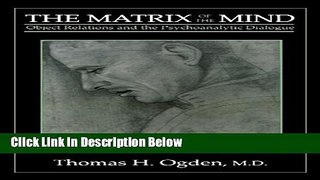 [Fresh] The Matrix of the Mind: Object Relations and the Psychoanalytic Dialogue Online Ebook