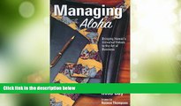 Big Deals  Managing with Aloha: Bringing Hawaii s Universal Values to the Art of Business  Best