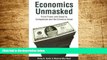Must Have  Economics Unmasked: From Power and Greed to Compassion and the Common Good  READ Ebook