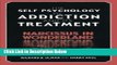 [Get] The Self Psychology of Addiction and its Treatment: Narcissus in Wonderland Online New