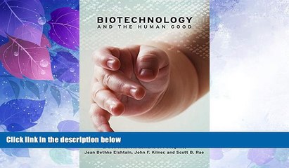 Big Deals  Biotechnology and the Human Good  Best Seller Books Most Wanted