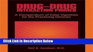[Get] Drug-Drug Interaction Primer: A Compendium of Case Vignettes for the Practicing Clinician