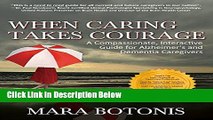 [Fresh] When Caring Takes Courage: A Compassionate, Interactive Guide for Alzheimer s and Dementia