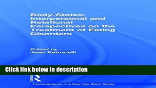 [Get] Body-States:Interpersonal and Relational Perspectives on the Treatment of Eating Disorders