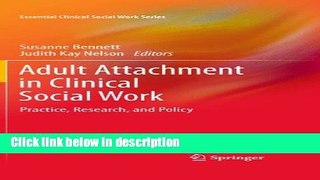 [Get] Adult Attachment in Clinical Social Work: Practice, Research, and Policy (Essential Clinical
