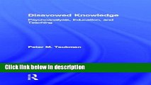[Get] Disavowed Knowledge: Psychoanalysis, Education, and Teaching (Studies in Curriculum Theory
